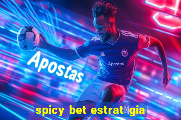 spicy bet estrat茅gia