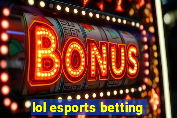 lol esports betting