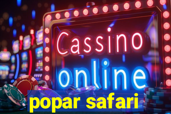 popar safari