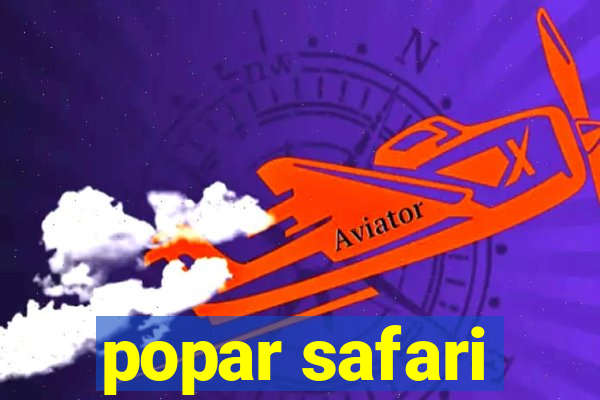 popar safari