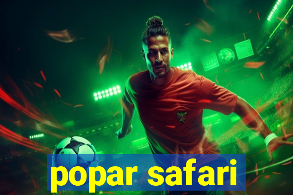 popar safari