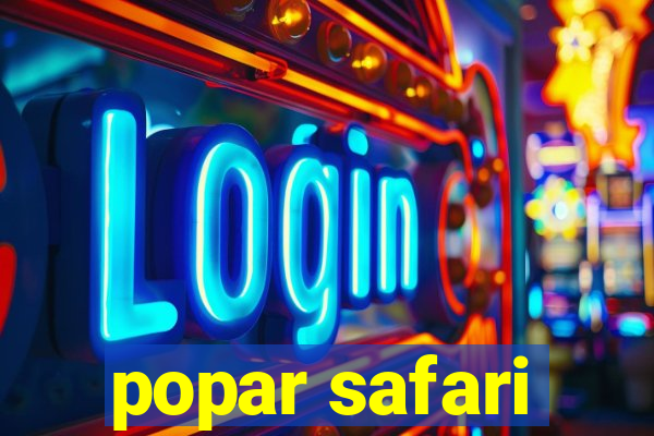 popar safari