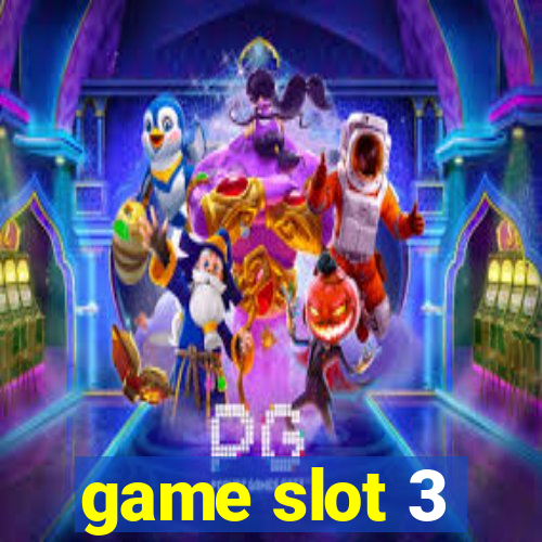 game slot 3