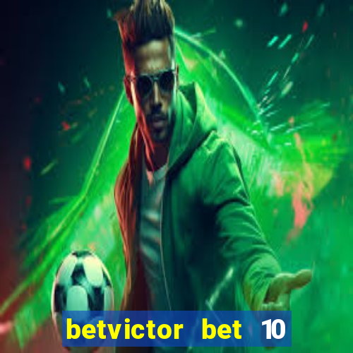 betvictor bet 10 get 40 terms