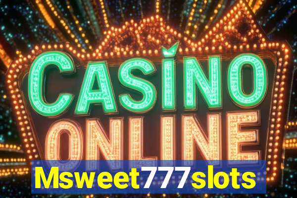 Msweet777slots