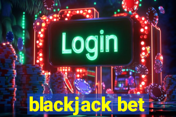 blackjack bet