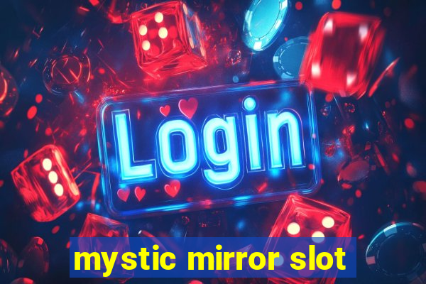 mystic mirror slot