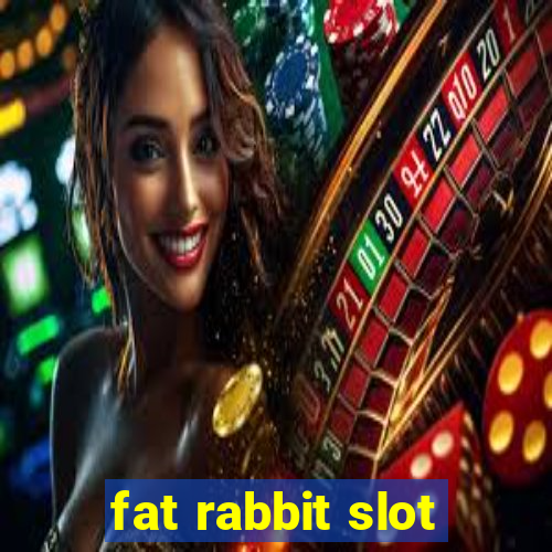 fat rabbit slot