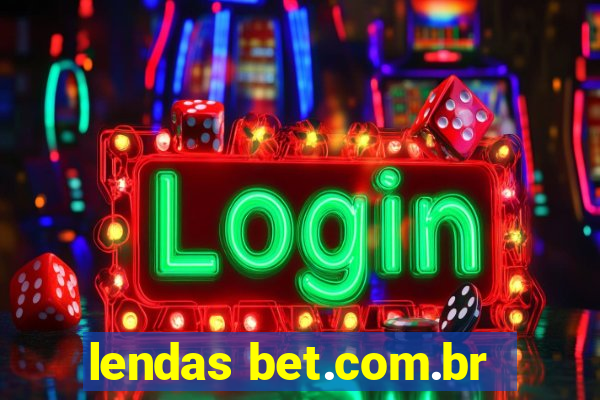 lendas bet.com.br