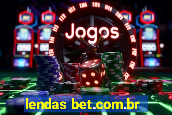 lendas bet.com.br