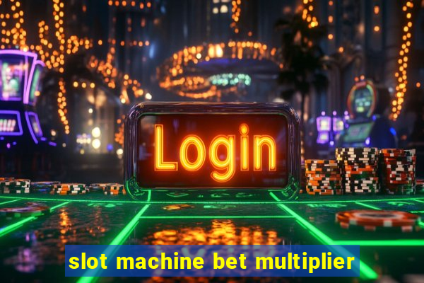 slot machine bet multiplier