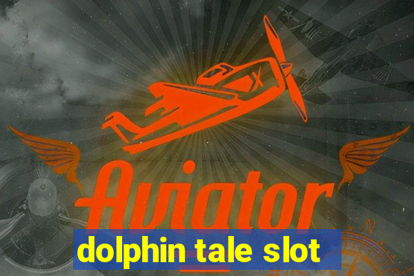 dolphin tale slot