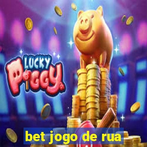 bet jogo de rua