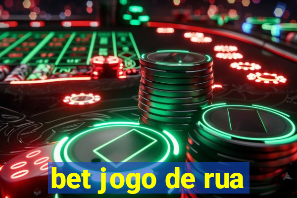 bet jogo de rua