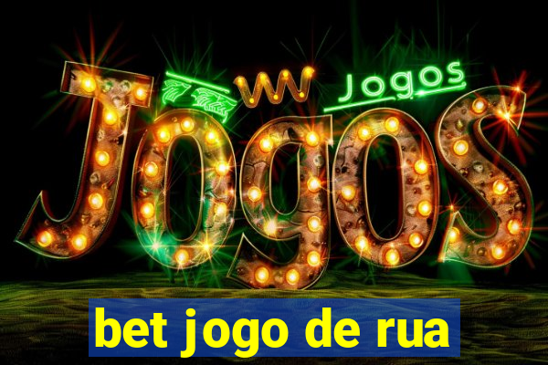 bet jogo de rua