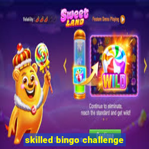 skilled bingo challenge