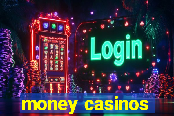 money casinos