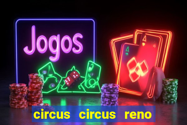 circus circus reno hotel & casino