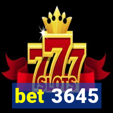 bet 3645