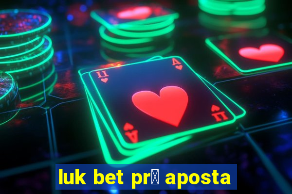 luk bet pr茅 aposta