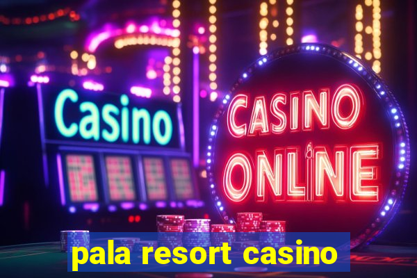 pala resort casino