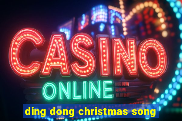 ding dong christmas song