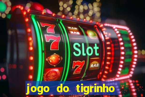 jogo do tigrinho minimo 1 real