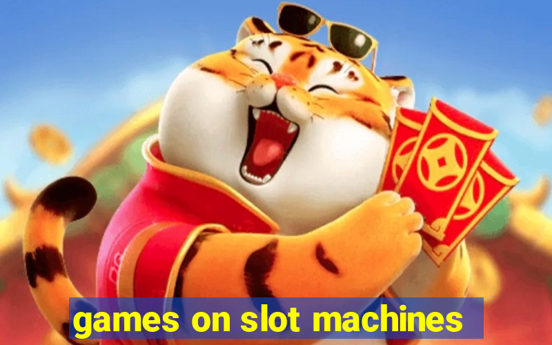 games on slot machines