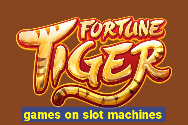 games on slot machines