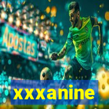 xxxanine