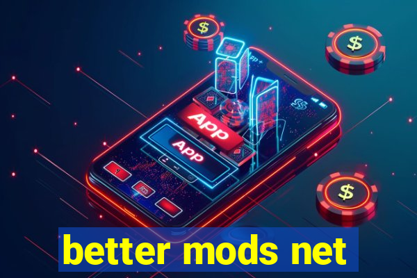 better mods net