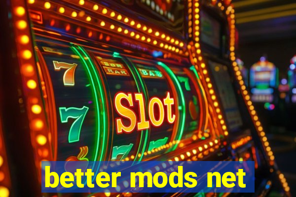 better mods net