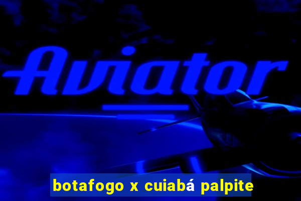 botafogo x cuiabá palpite