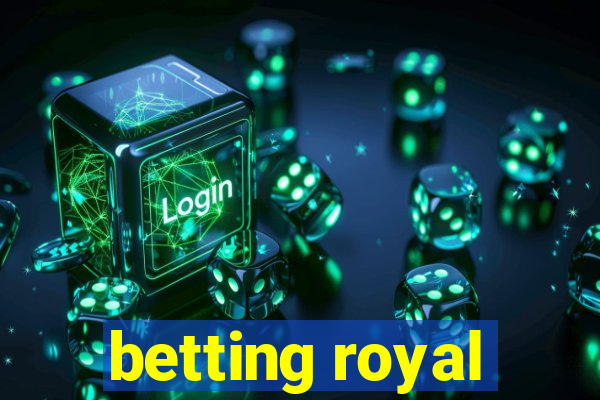 betting royal