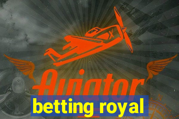 betting royal