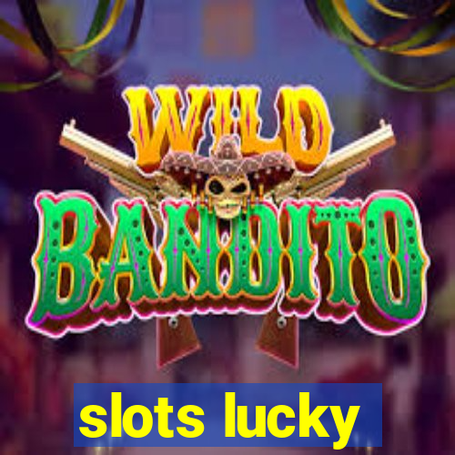 slots lucky