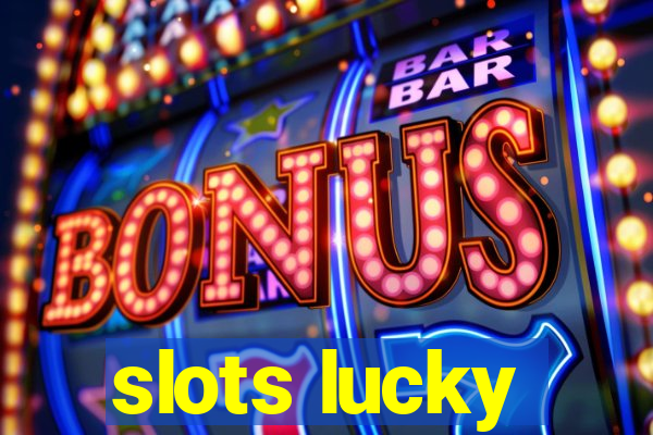 slots lucky