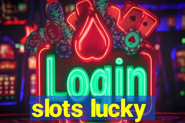 slots lucky