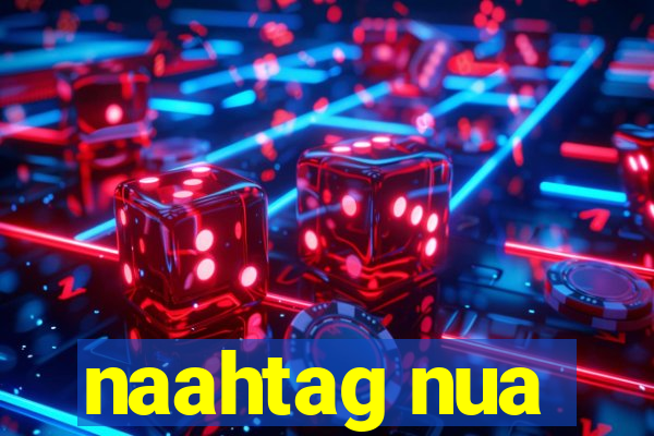 naahtag nua