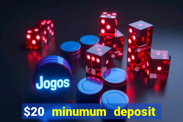 $20 minumum deposit casino canada