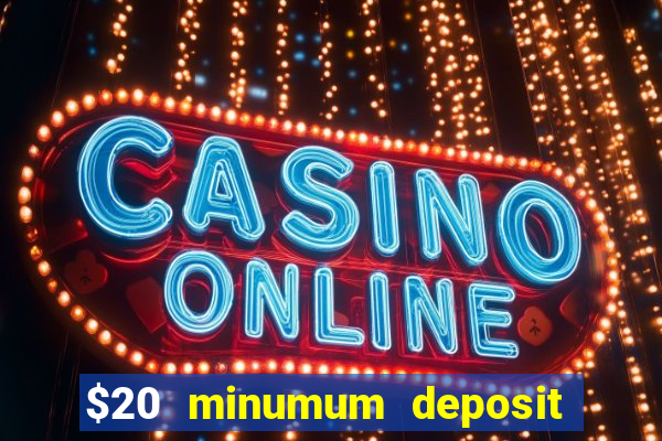 $20 minumum deposit casino canada