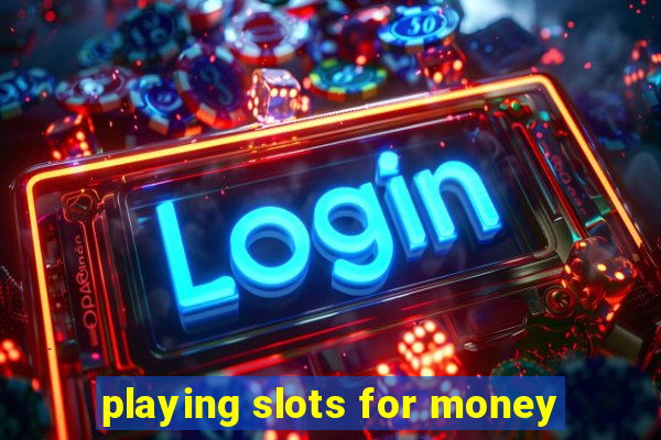 playing slots for money