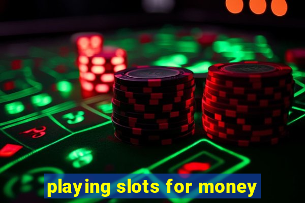 playing slots for money