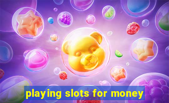 playing slots for money