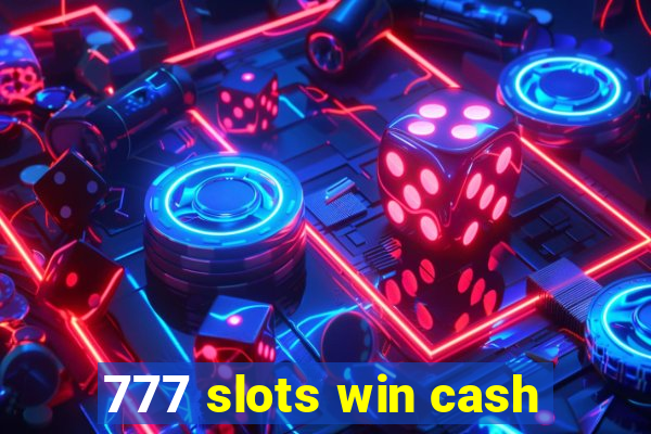 777 slots win cash