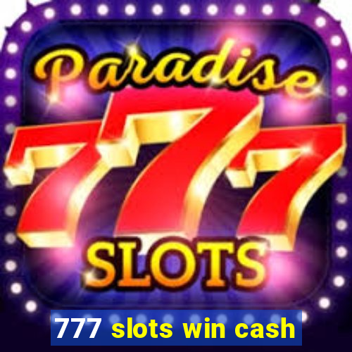 777 slots win cash