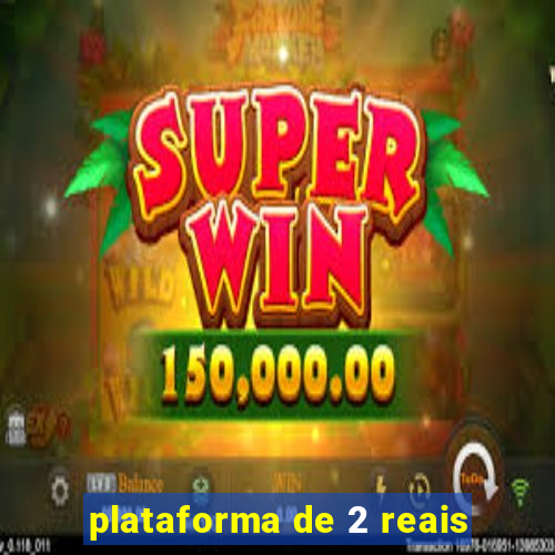 plataforma de 2 reais