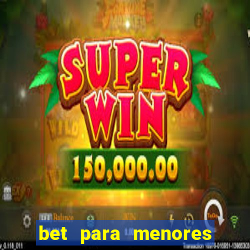 bet para menores de 18