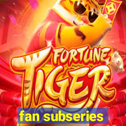 fan subseries