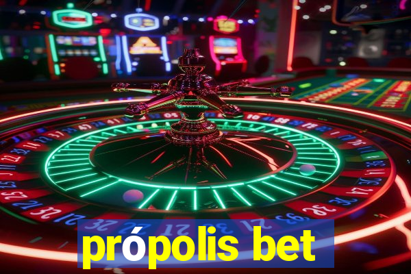 própolis bet